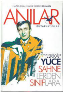 book cover of Sahnelerden Sınıflara Written by Prof. Dr. Rikap Yüce’nin Anıları